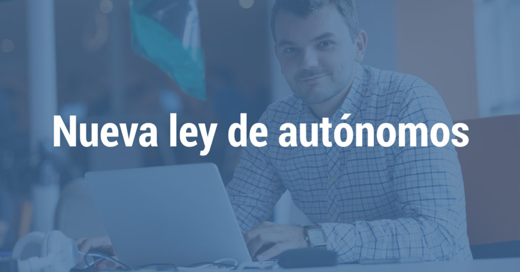 Nueva Ley de Autónomos 2018: Cambios Importantes