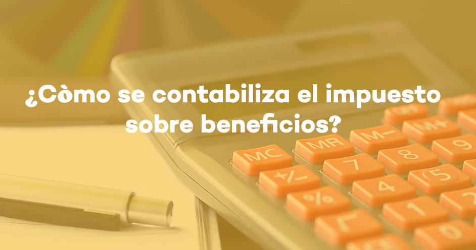 como-se-calcula-el-impuesto-de-beneficios